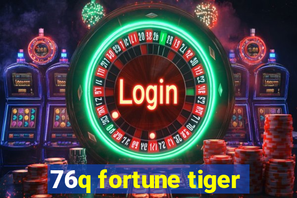 76q fortune tiger